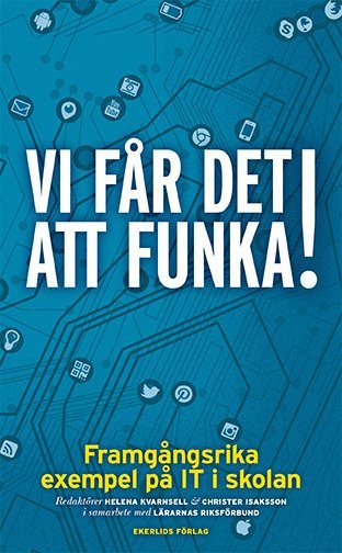 bokomslag Vi får det att funka! Framgångsrika exempel på IT i skolan