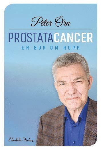 Peter Örn - Prostatacancer : en bok om hopp, Inbunden