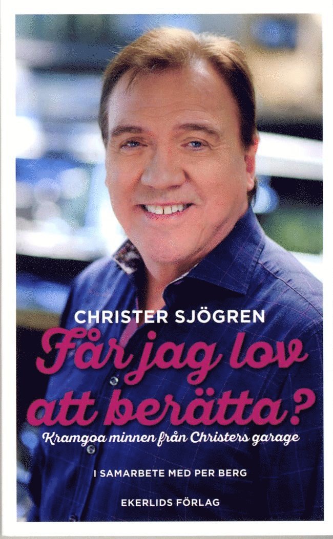 Får jag lov att berätta? : kramgoa minnen från Christers garage 1