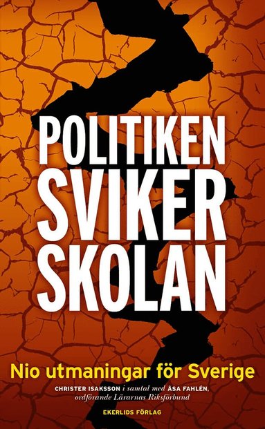 bokomslag Politiken sviker skolan : Nio utmaningar för Sverige