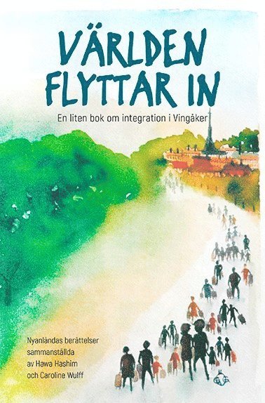 Världen flyttar in : En liten bok om integration i Vingåker 1