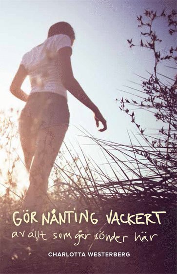 Charlotta Westerberg - Gör nånting vackert av allt som går sönder här, Häftad