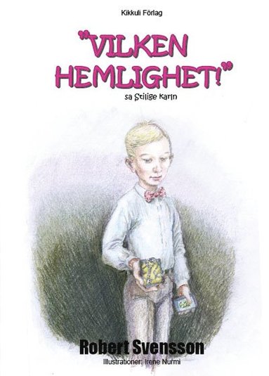Robert Svensson - "Vilken hemlighet!" sa Stilige karln, Inbunden