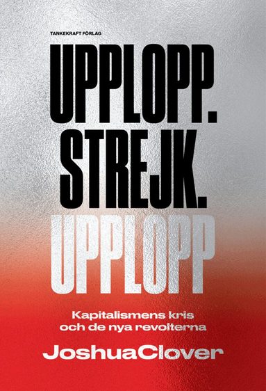 Joshua Clover - Upplopp.Strejk.Upplopp, Häftad