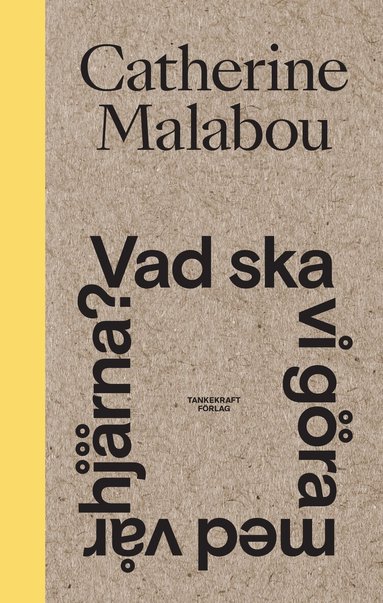 Catherine Malabou - Vad ska vi göra med vår hjärna?, Inbunden
