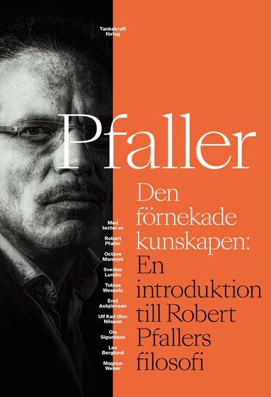 Octave Mannoni, Robert Pfaller - Den förnekade kunskapen: En introduktion till Robert Pfallers filosofi, Häftad