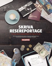 bokomslag Skriva resereportage : Sveriges bästa resejournalist lär dig hur du gör