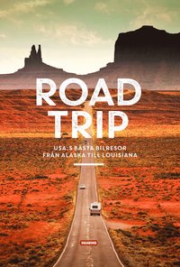 bokomslag Road trip : USA:s bästa bilresor från Alaska till Louisiana