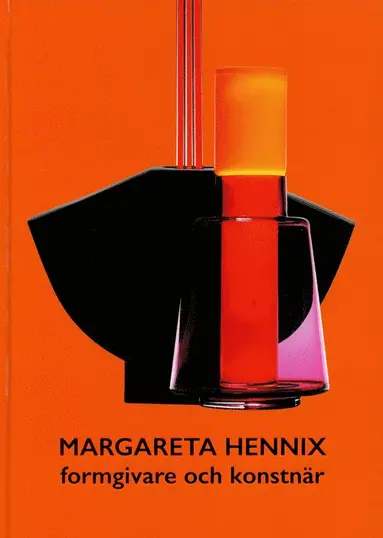 Kerstin Wickman, Marika Bogren, Margareta Hennix, Stefan Hammenbeck - Margareta Hennix - formgivare och konstnär, Inbunden