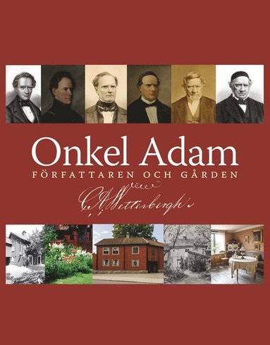 Inger Lindström, Anna Lindqvist, Matthias von Wachenfeldt, Sonja Svensson, Stefan Hammenbeck, Anja Praesto, Tova Sylvan, Freddie Hallberg, Göran Tagesson, Dag Lindström, Marie Hagsten, Birgitta Olofson, Per Brydolf, Emma Friberg - Onkel Adam - författaren och gården, Inbunden