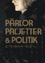 bokomslag Pärlor paljetter & politik : ett dynamiskt 1920-tal