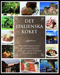 bokomslag Det italienska köket : de bästa traditionella och moderna recepten