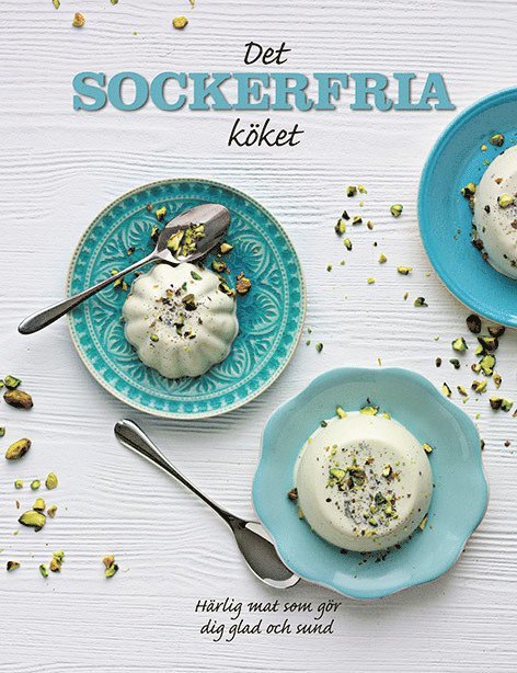 Georgina Besterman - Det sockerfria köket : härlig mat som gör dig sund och glad, Inbunden