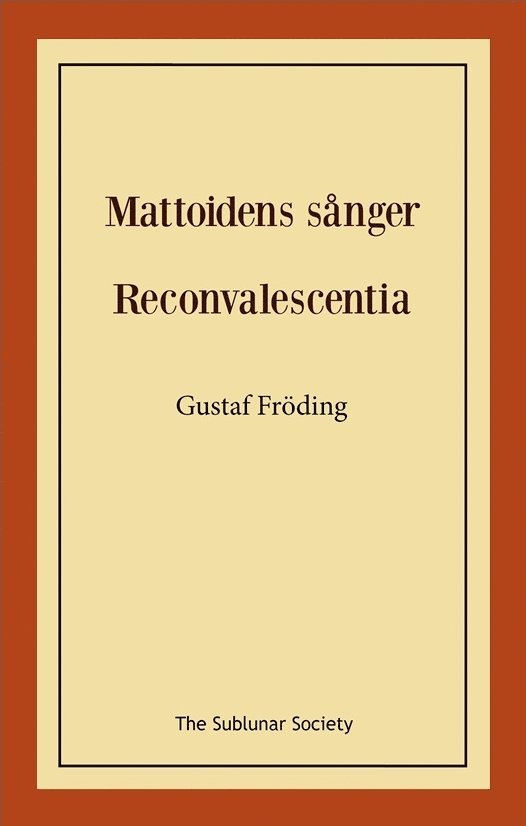 Gustaf Fröding - Mattoidens sånger ; Reconvalescentia, Häftad