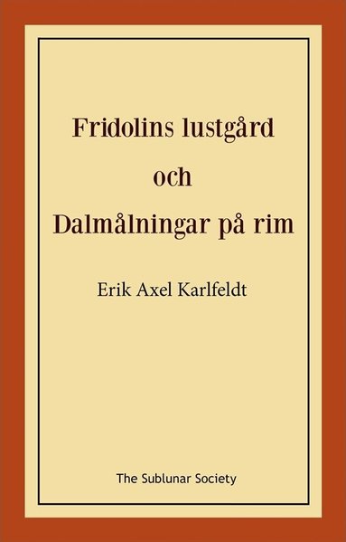 Erik Axel Karlfeldt - Fridolins lustgård och Dalmålningar på rim, Häftad