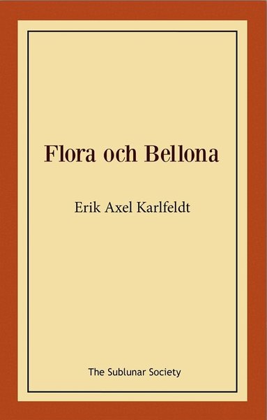 Erik Axel Karlfeldt - Flora och Bellona, Häftad