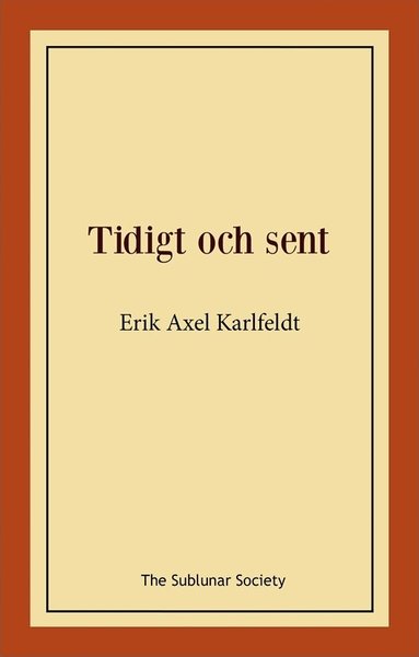 Erik Axel Karlfeldt - Tidigt och sent, Häftad