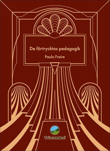 Paulo Freire - De förtrycktas pedagogik, Inbunden