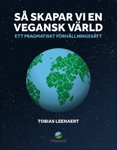 bokomslag Så skapar vi en vegansk värld : Ett pragmatiskt förhållningssätt