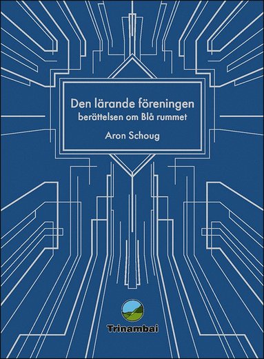 bokomslag Den lärande föreningen : Berättelsen om Blå rummet