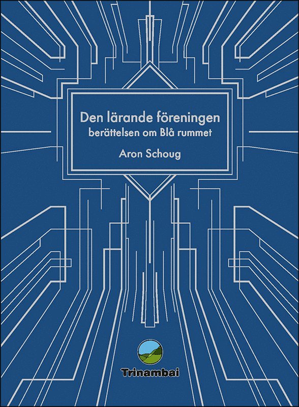 Den lärande föreningen : Berättelsen om Blå rummet 1