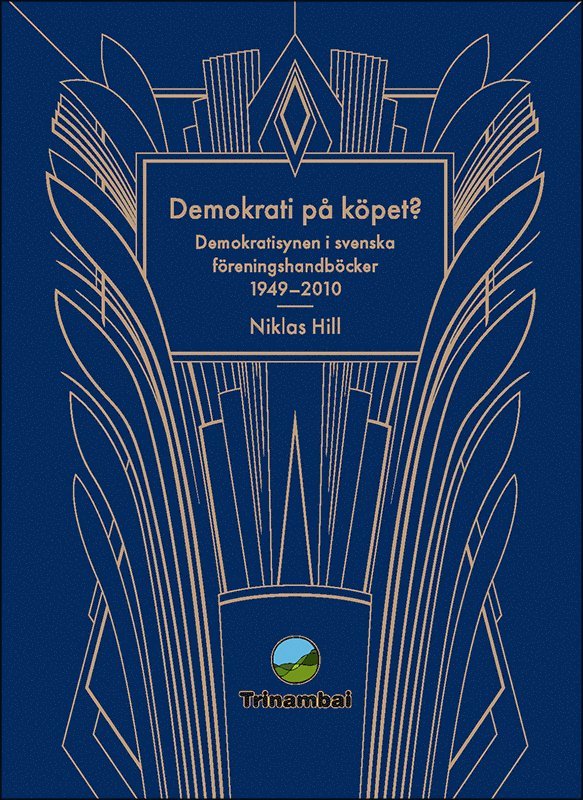 Demokrati på köpet? : Demokratisynen i svenska föreningshandböcker 1949-2010 1