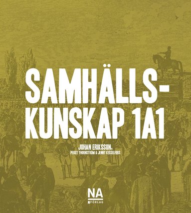 Johan Eriksson, Jenny Kesselfors, Peggy Thonström - Samhällskunskap 1a1, Häftad