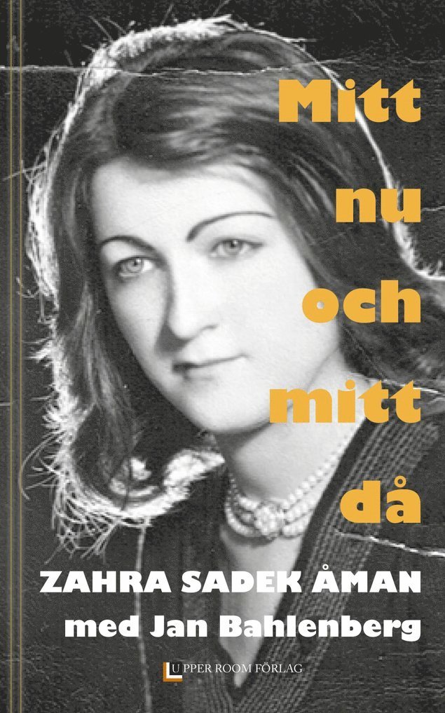 Zahra Sadek Åman, Jan Bahlenberg - Mitt nu och mitt då, Inbunden