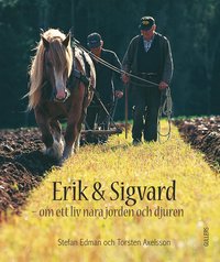 bokomslag Erik och Sigvard : om ett liv nära jorden och djuren