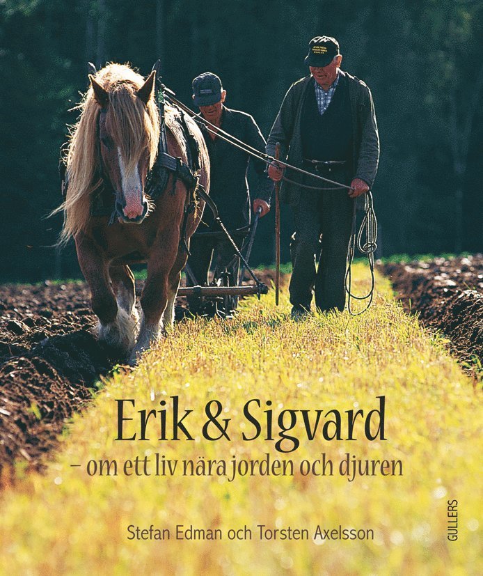 Erik och Sigvard : om ett liv nära jorden och djuren 1