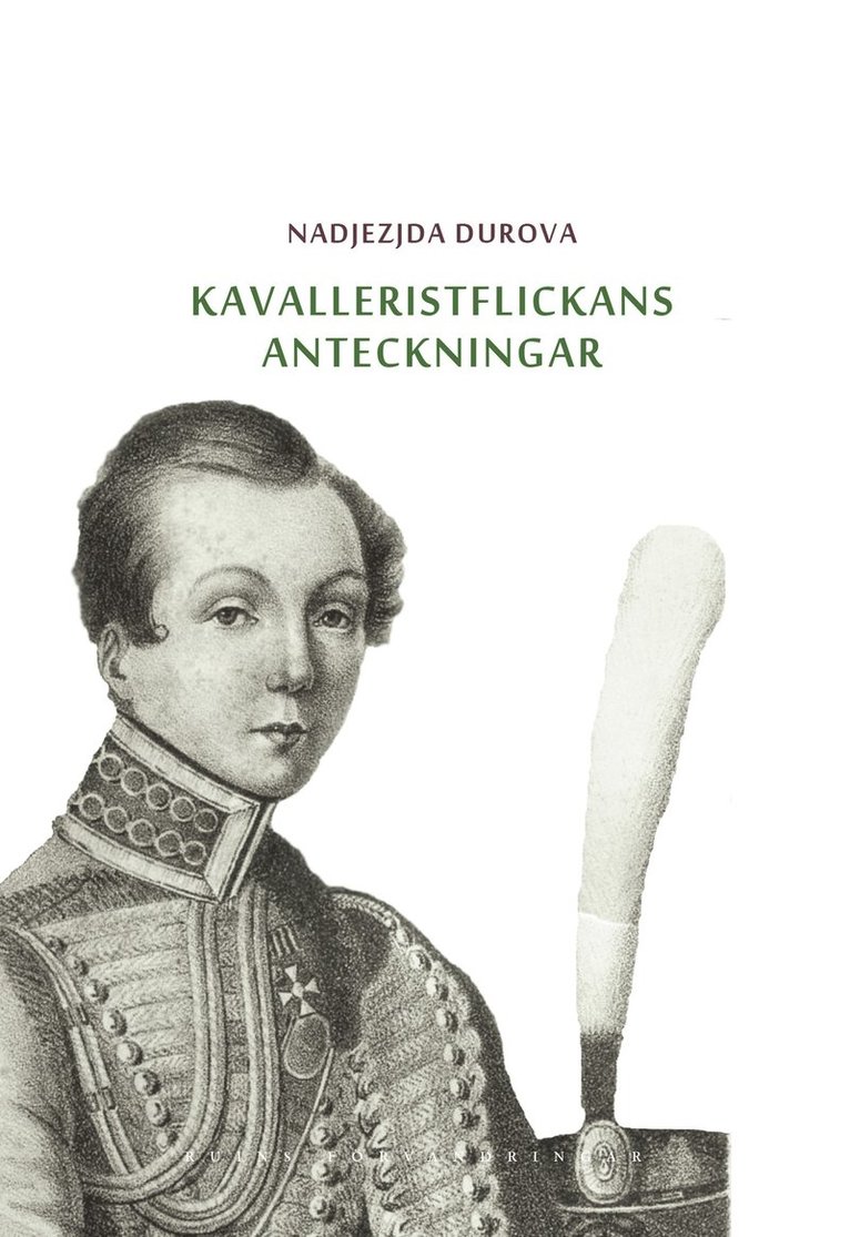 Nadjezjda Durova - Kavalleristflickans anteckningar : tilldragelse i Ryssland, Inbunden