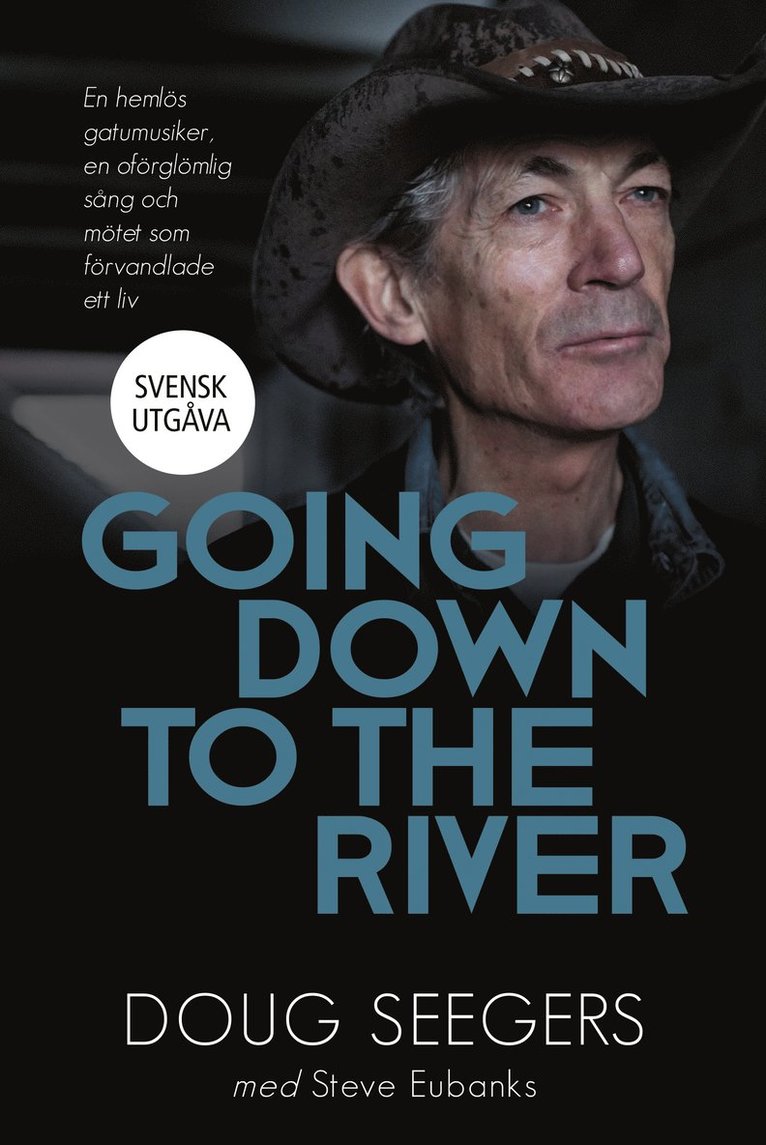 Doug Seegers, Steve Eubanks - Going down to the river : en hemlös gatumusiker, en oförglömlig sång och mötet som förvandlade ett liv, Inbunden