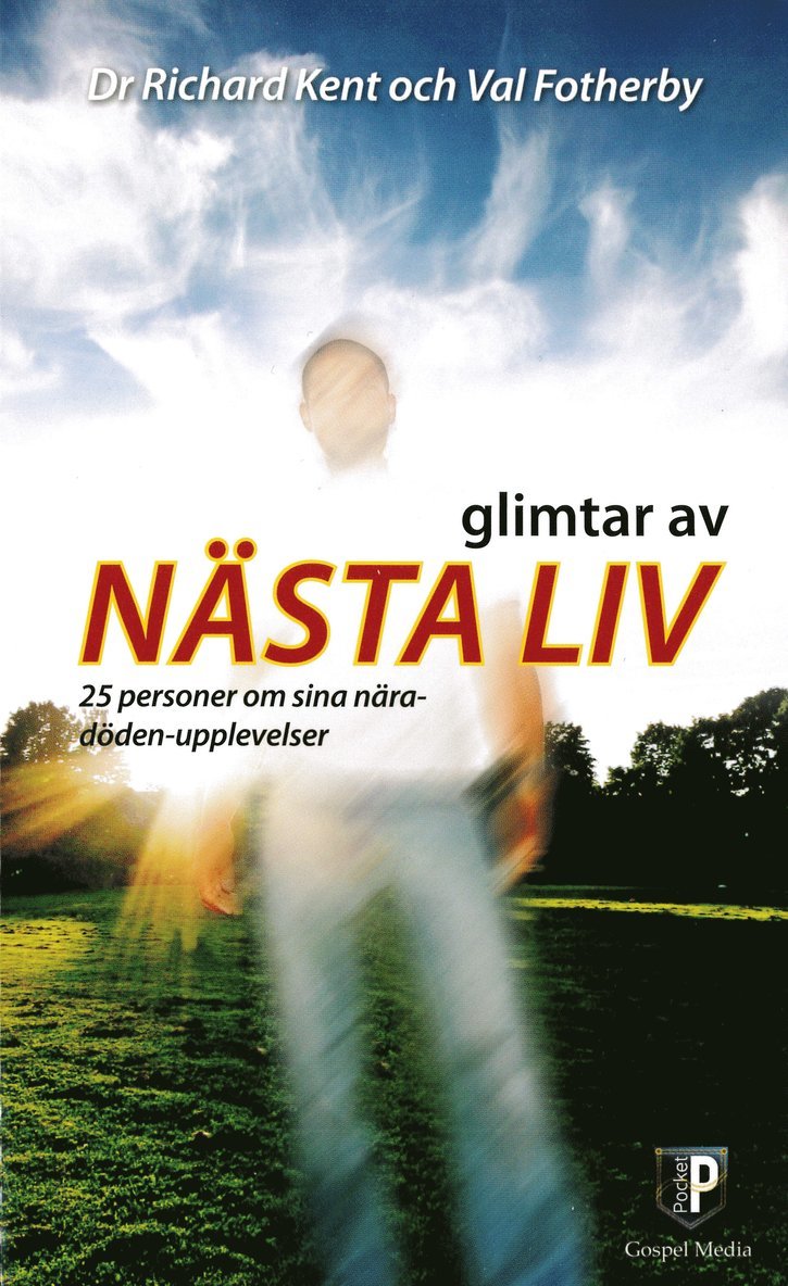 Dr Richard Kent, Val Fotherby - Glimtar av nästa liv : 25 personer om sina nära-döden-upplevelser, Pocket