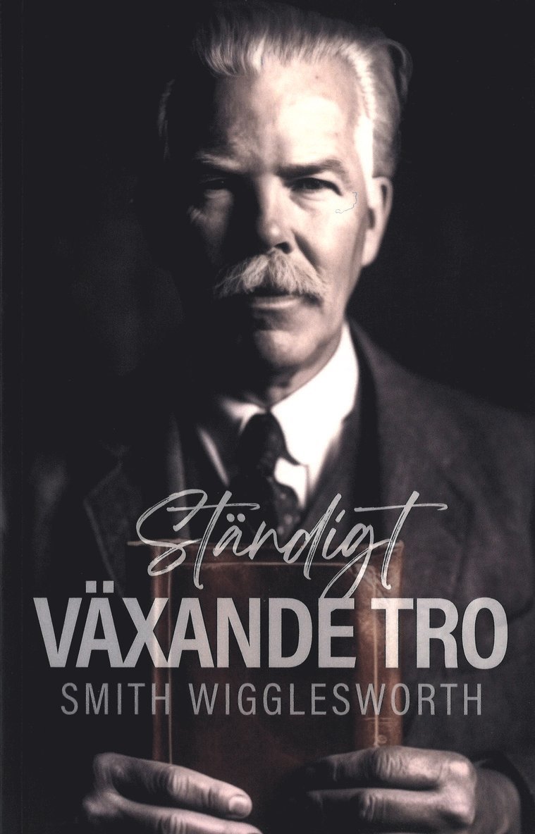 Smith Wigglesworth - Ständigt växande tro, Storpocket