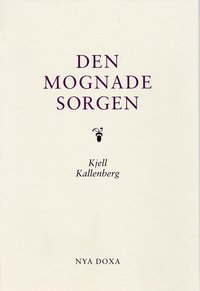 bokomslag Den mognade sorgen : en treårsuppföljning av sörjande som mist en nära anhörig i plötslig och oväntad död