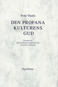 bokomslag Den profana kulturens Gud - Perspektiv på Ingemar Hedenius uppgörelse med d