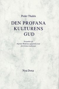 bokomslag Profana Kulturens Gud : Perspektiv På Ingemar Hedenius Uppgörelse Med Den Kristna Traditionen