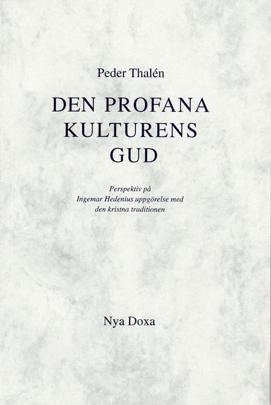 Peder Thalén - Den profana kulturens Gud - Perspektiv på Ingemar Hedenius uppgörelse med d, Häftad