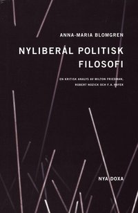 bokomslag Nyliberal politisk filosofi : En kritisk analys av Milton Friedman, Robert Nozick och F.A. Hayek