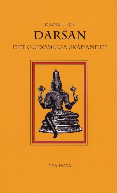 bokomslag Darsán : Det gudomliga skådandet - En introduktion till hinduisk ikonografi