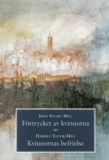 John Stuart Mill, Harriet Taylor Mill - Förtrycket av kvinnorna / Kvinnornas befrielse, Inbunden