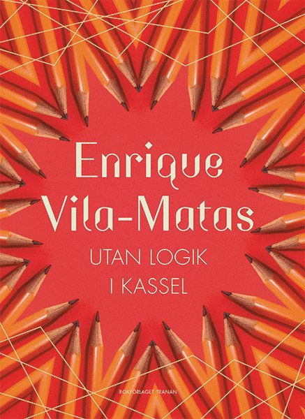 Enrique Vila-Matas - Utan logik i Kassel, Inbunden