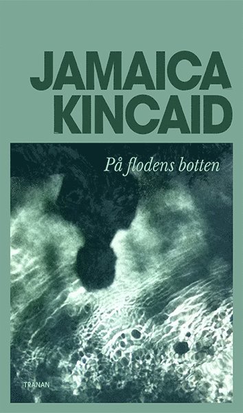 Jamaica Kincaid - På flodens botten, Inbunden