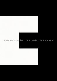 Roberto Bolano - Den odräglige gauchon, Häftad