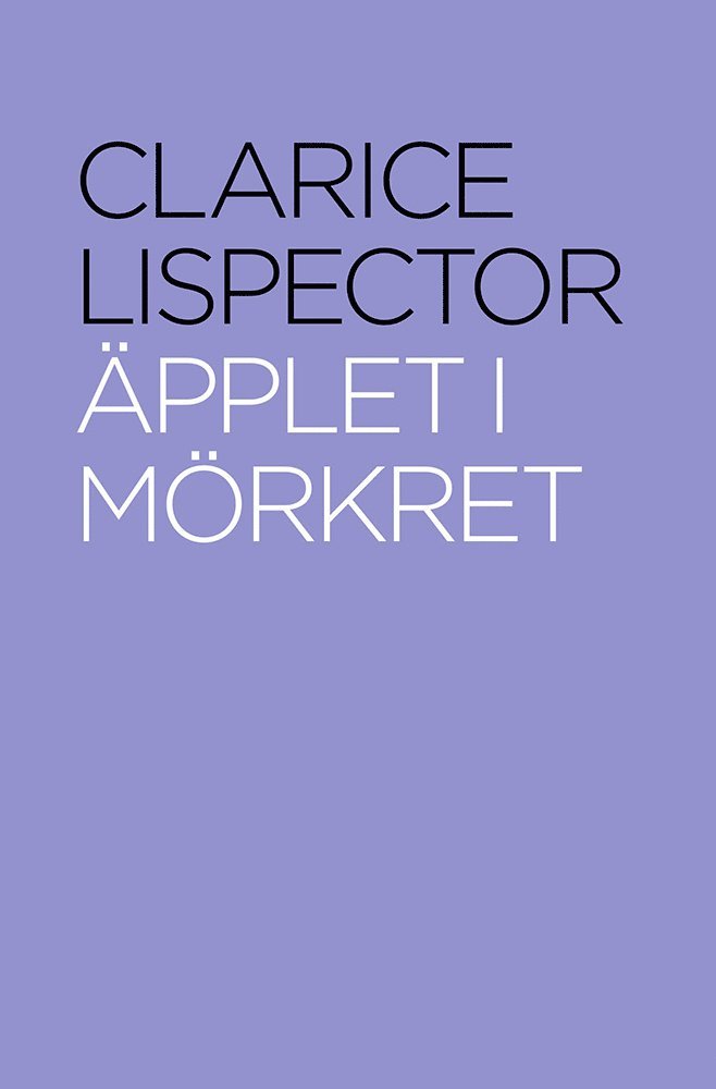 Clarice Lispector - Äpplet i mörkret, Inbunden