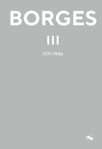 bokomslag Jorge Luis Borges 3 : 1971-1986