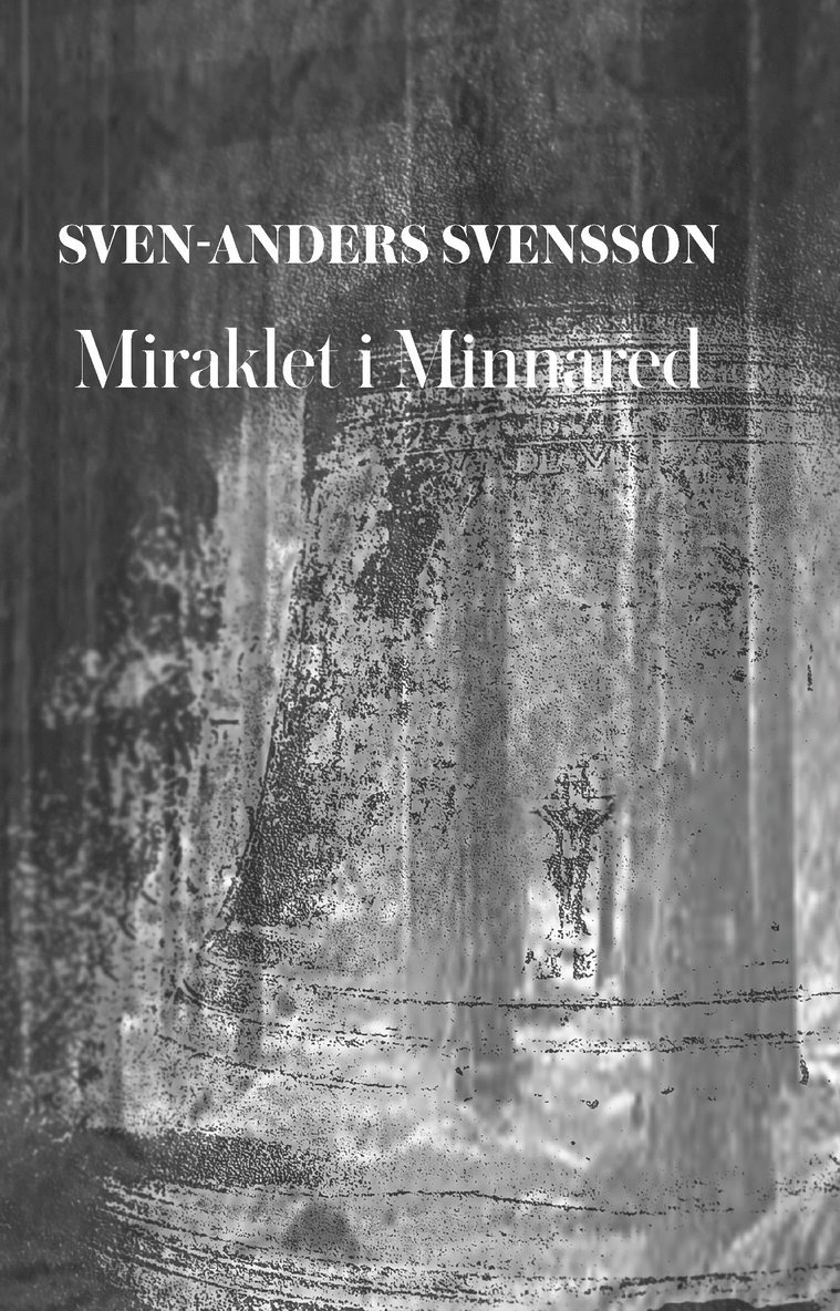 Sven-Anders Svensson - Miraklet i Minnared, Häftad