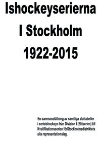 bokomslag Ishockeyserierna i Stockholm 1922-2015