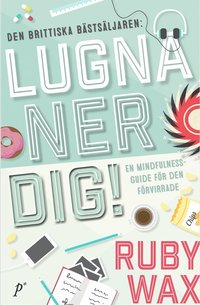 bokomslag Lugna ner dig : en mindfulnessguide för den förvirrade