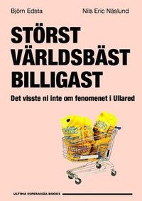 bokomslag Störst, världsbäst, billigast : det visste ni inte om fenomenet i Ullared